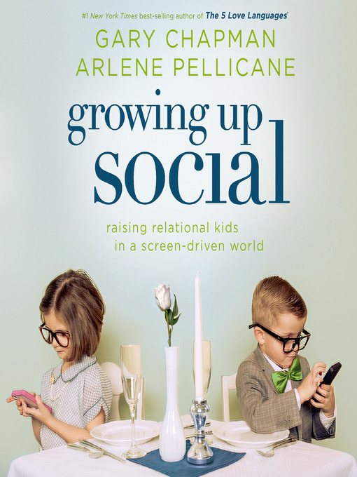 Title details for Growing Up Social by Gary Chapman - Available